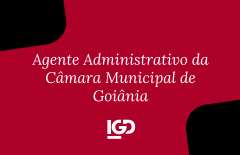 Agente Administrativo da Câmara Municipal de Goiânia