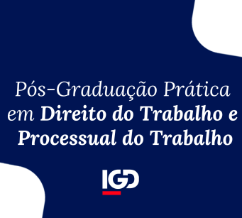 Pós-Graduação Prática em Direito do Trabalho e Processual do Trabalho