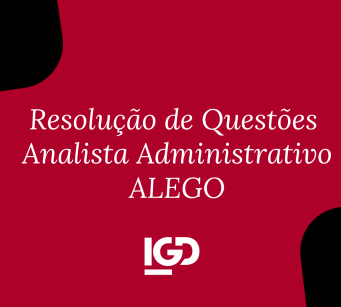Resolução de Questões - Analista Administrativo ALEGO